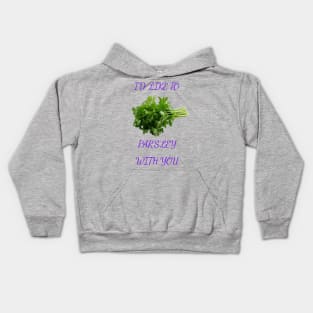 I Want To Parsley With You Kids Hoodie